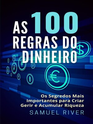 cover image of As 100 Regras do Dinheiro--Os Segredos mais Importantes para Criar, Gerir e Acumular Riqueza